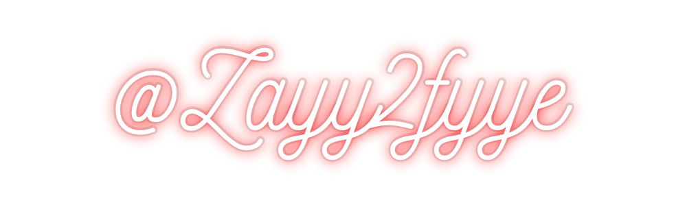 Custom Neon: @Zayy2fyye
