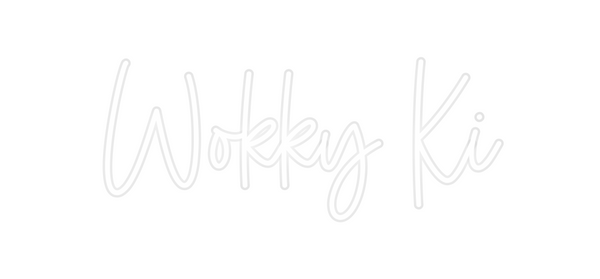 Custom Neon: Wokky Ki
