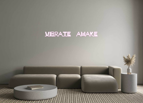 Custom Neon: VIBRATE  AWAKE
