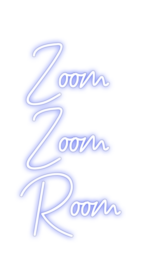 Custom Neon: Zoom
Zoom
Room