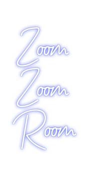 Custom Neon: Zoom
Zoom
Room