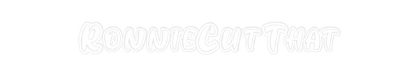 Custom Neon: RonnieCutThat