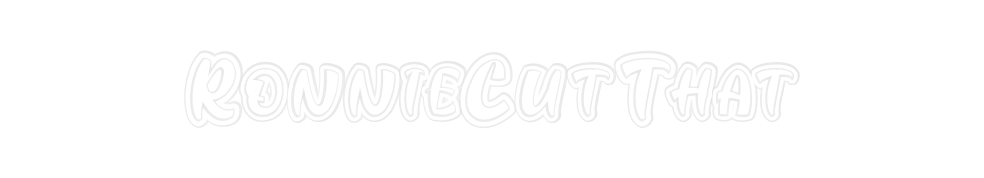 Custom Neon: RonnieCutThat
