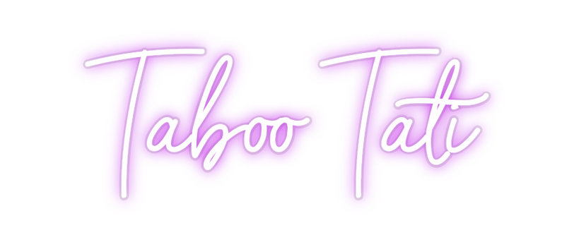 Custom Neon: Taboo Tati