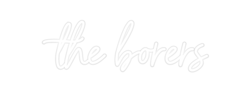 Custom Neon: the borers