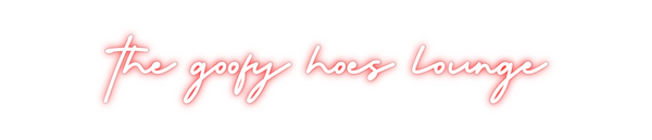 Custom Neon: the goofy hoe...