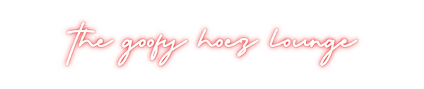 Custom Neon: the goofy hoe...