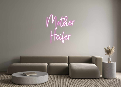 Custom Neon: Mother
Heifer