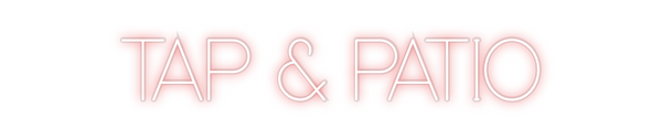 Custom Neon: TAP & PATIO