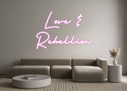 Custom Neon:    Love &
Reb...