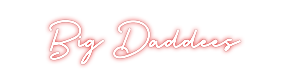 Custom Neon: Big Daddees