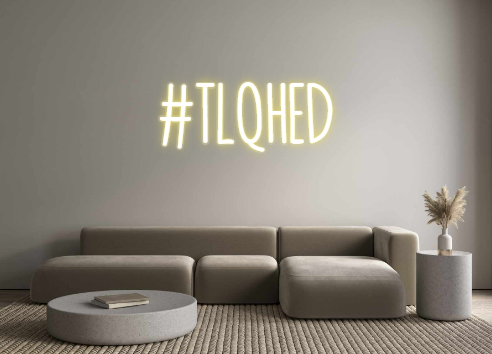 Custom Neon: #TLQHED