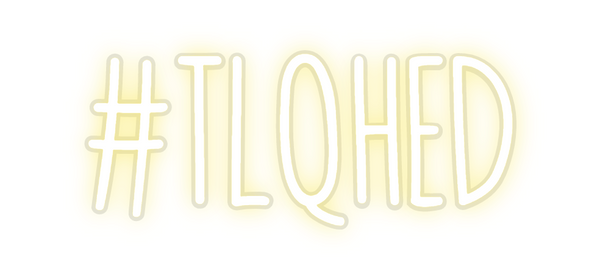 Custom Neon: #TLQHED