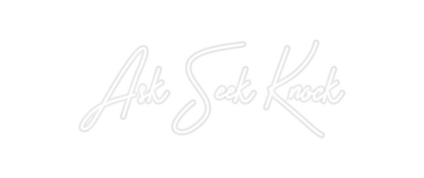 Custom Neon: Ask Seek Knock
