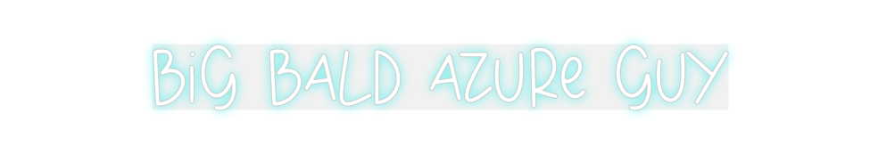 Custom Neon: Big Bald Azur...