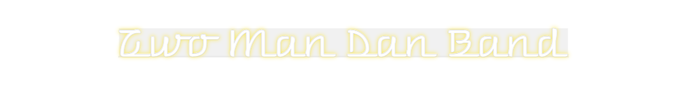 Custom Neon: Two Man Dan B...