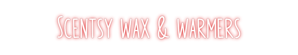 Custom Neon: Scentsy wax &...