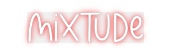 Custom Neon: MIXTUDE