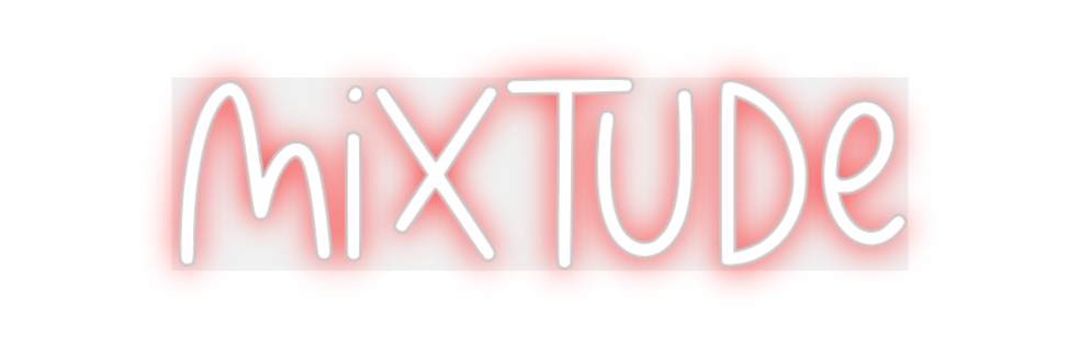 Custom Neon: MIXTUDE