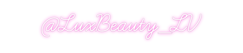 Custom Neon: @LuxBeauty_LV