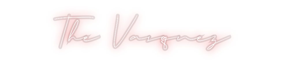 Custom Neon: The Vasquez