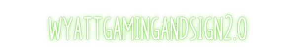 Custom Neon: wyattgamingan...