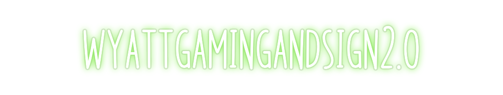 Custom Neon: wyattgamingan...