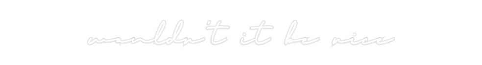 Custom Neon: wouldn't it b...