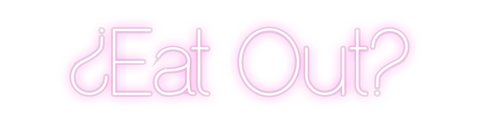 Custom Neon: ¿Eat Out?
