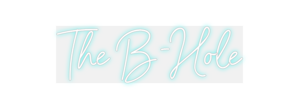 Custom Neon: The B-Hole