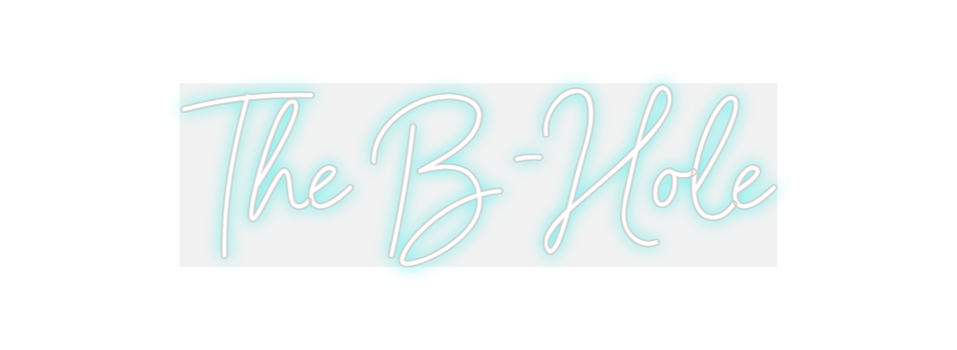 Custom Neon: The B-Hole