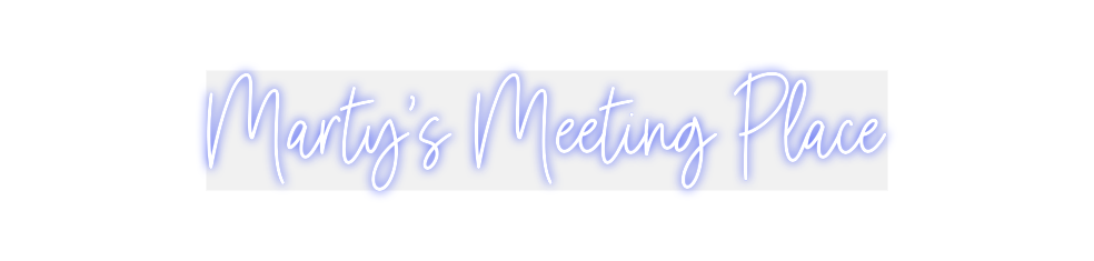 Custom Neon: Marty's Meeti...