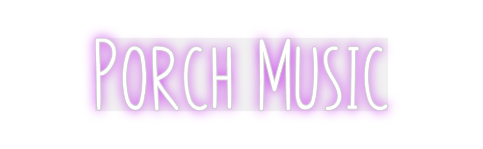 Custom Neon: Porch Music