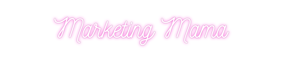 Custom Neon: Marketing Mama
