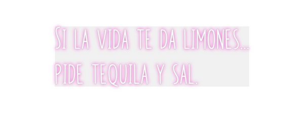 Custom Neon: Si la vida te...