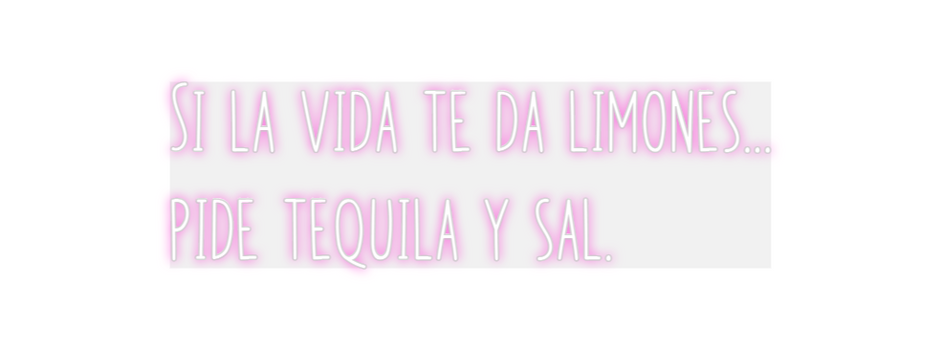 Custom Neon: Si la vida te...