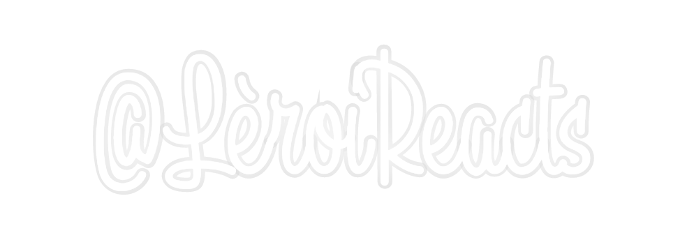 Custom Neon: @LèroiReacts
