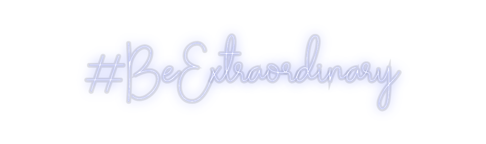 Custom Neon: #BeExtraordin...