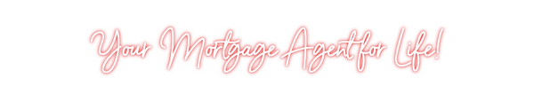 Custom Neon: Your Mortgage...