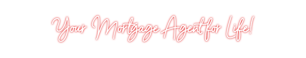 Custom Neon: Your Mortgage...