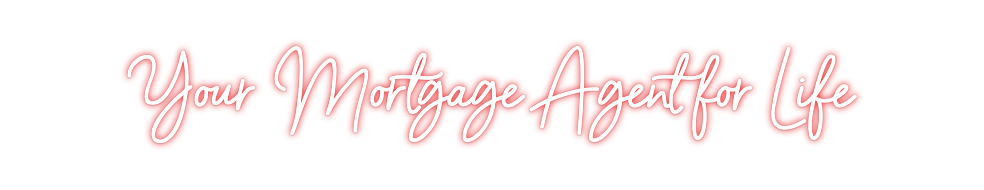 Custom Neon: Your Mortgage...