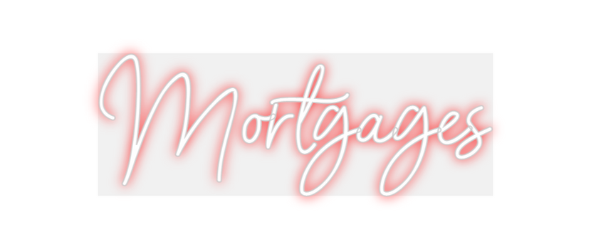Custom Neon: Mortgages