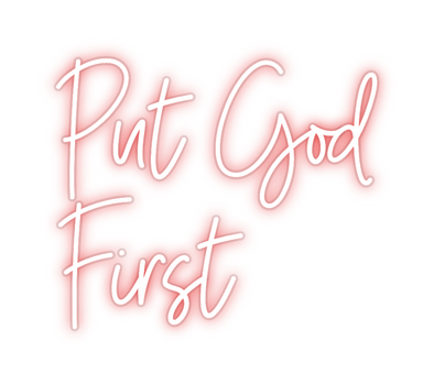 Custom Neon: Put God 
First