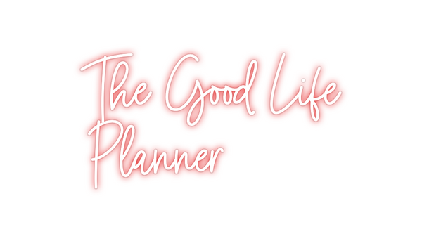 Custom Neon: The Good Life...
