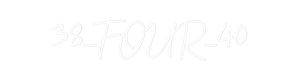Custom Neon: 38_FOUR_40