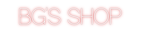 Custom Neon: BG'S SHOP