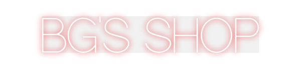 Custom Neon: BG'S SHOP