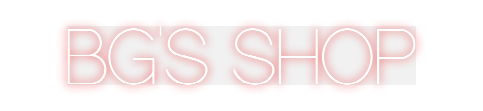 Custom Neon: BG'S SHOP
