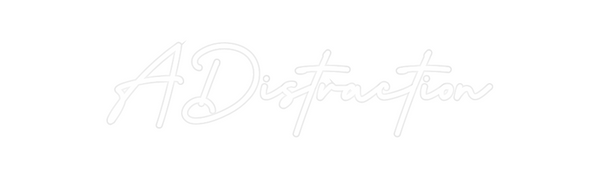 Custom Neon: ADistraction