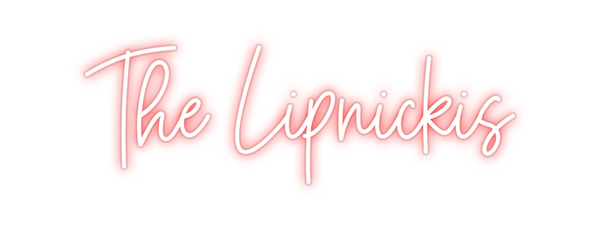 Custom Neon: The Lipnickis